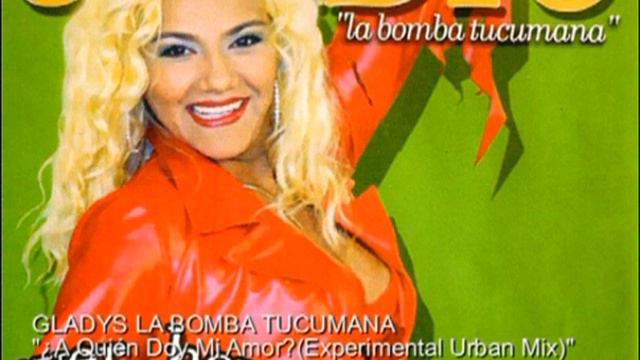 GLADYS LA BOMBA TUCUMANA  ¿A Quién Doy Mi Amor?(Experimental Urban Mix)