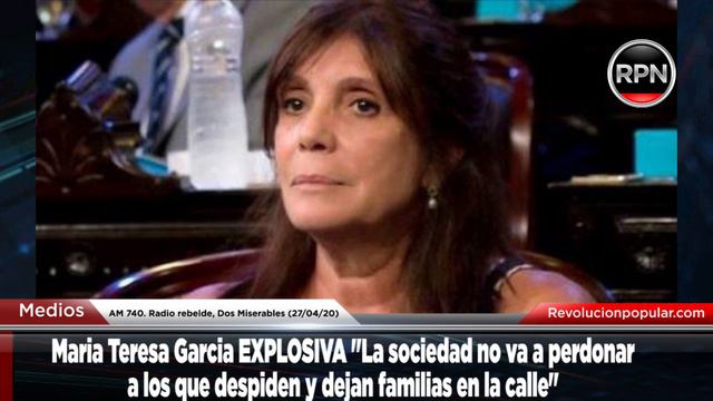 Garcia EXPLOSIVA "La sociedad no va a perdonar a los que despiden y dejan familias en la calle"