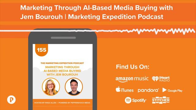 Marketing Through AI-Based Media Buying with Jem Bourouh| Marketing Expedition Podcast