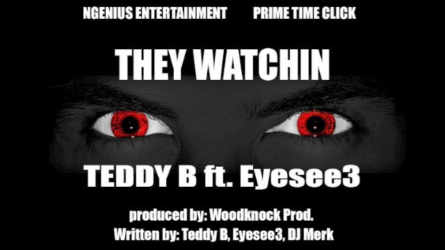 They Watchin - Teddy B ft. Eyesee3