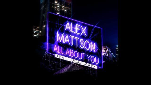 Alex Mattson - All About You (Audio) ft. Lucas Marx