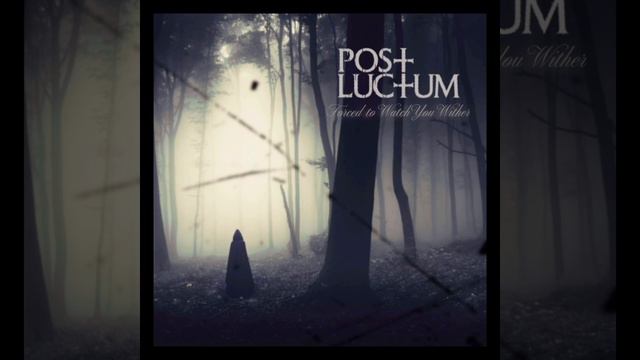 Post Luctum - Forced To Watch You Wither (Full Album) 2024