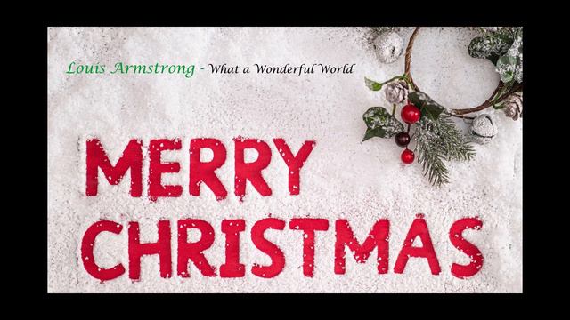 Louis Armstrong:   What a Wonderful World