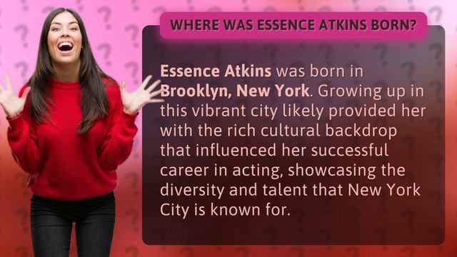 Where was Essence Atkins born?