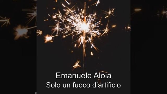 Emanuele Aloia-Solo un fuoco d’artificio
