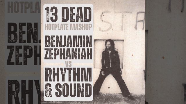 13 Dead (Hotplate Remix)- Benjamin Zephaniah vs Rhythm & Sound
