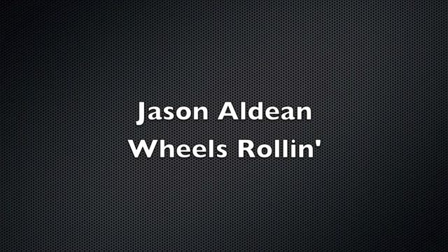 Jason Aldean - Wheels Rollin' - Lyrics