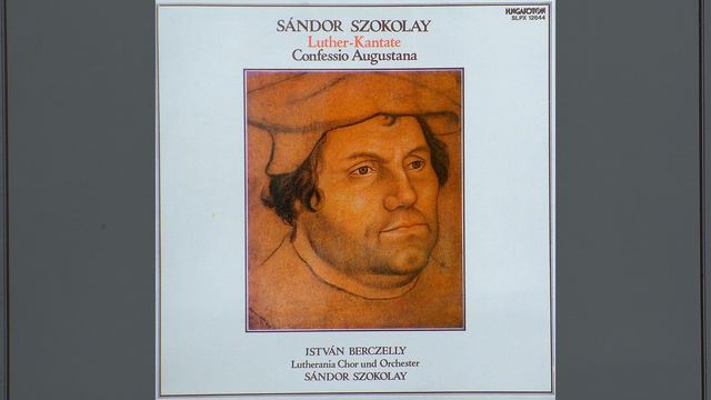 Confessio Augustana 'Anno 1530' /Az ágostai hitvallás 1530/ (1980) - kantáta bariton...