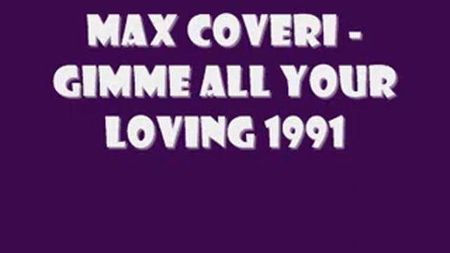 Max Coveri - Gimme All Your Loving (1991)