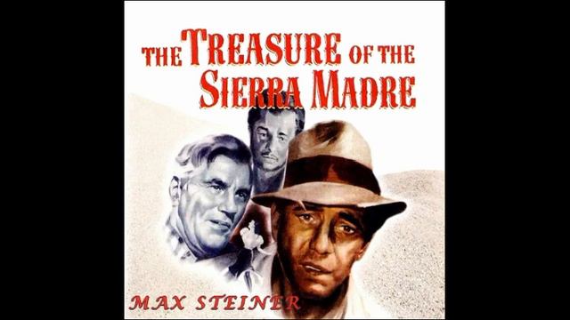 The Treasure of The Sierra Madre - Overture (Max Steiner - 1948)