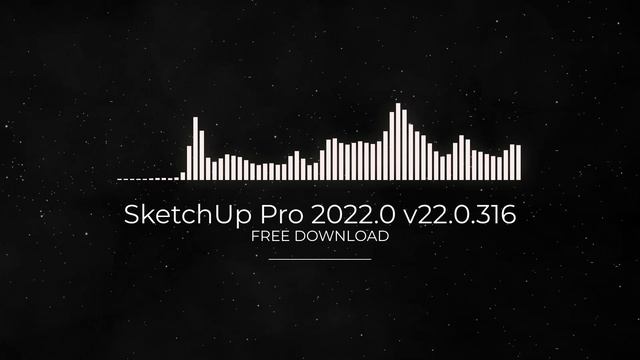 SketchUp Pro 2022.0 v22.0.316 FULL