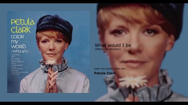 Petula Clark - What Would I Be (Alternate Version)