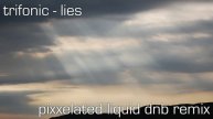 trifonic - lies - pixxelated liquid dnb mix