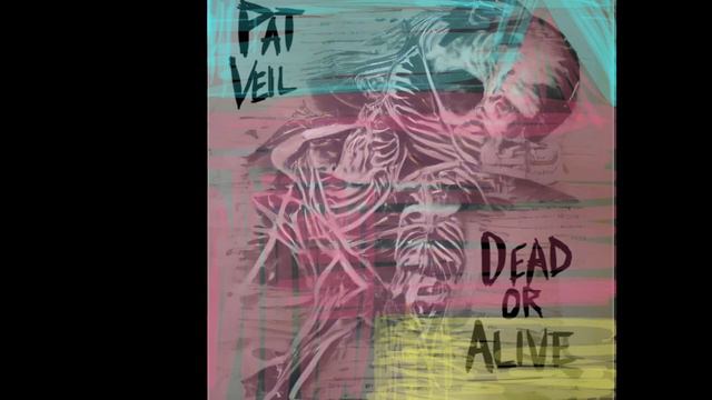 Dead or Alive - Pat Veil (John Cale cover)