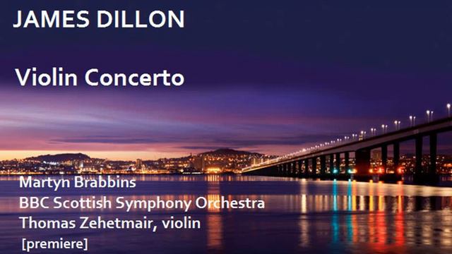 James Dillon: Violin Concerto [Brabbins-BBC SSO-Zehetmair] premiere