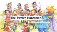 The Twelve Huntsmen — Jacob & Wilhelm GRIMM