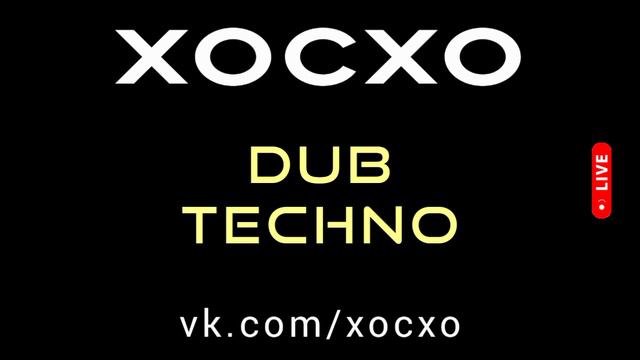 XOCXO - популярные треки хиты лета 2024 2025 - даб техно музыка - Dub Techno Music DJ Remix Set Hits