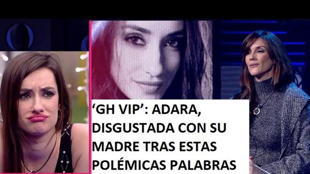 ‘GH VIP’: ADARA, DISGUSTADA CON SU MADRE TRAS ESTAS POLÉMICAS PALABRAS