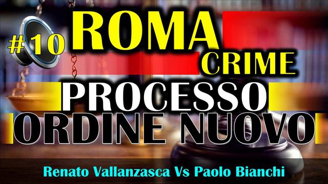 Audio Podcast | Processo Ordine Nuovo (Vallanzasca) | Roma | 1989 | #10