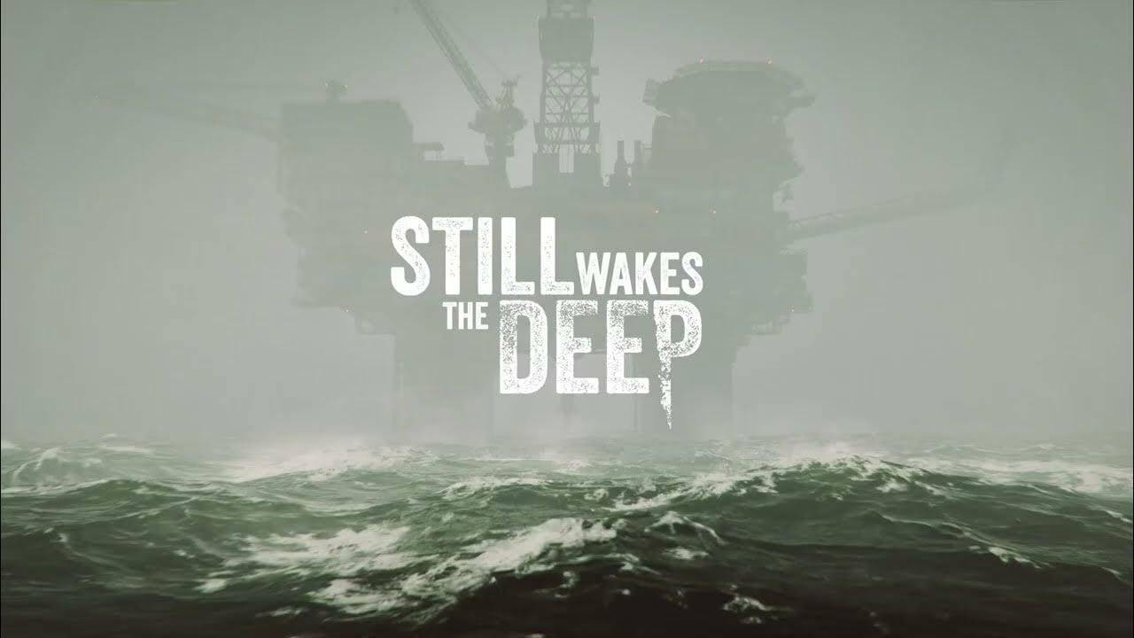 Still Wakes the Deep | И что тут происходит?