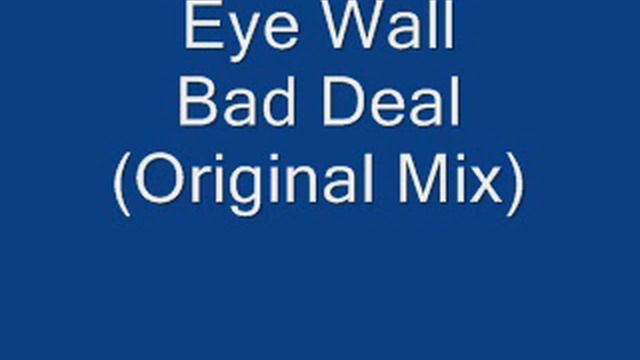 Eye Wall - Bad Deal (Original Mix)