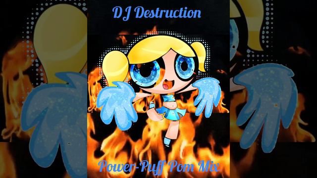 Bubbles Powerpuff Girls Majorette Cheer  Mix❕️💛💛❕️Dj Destruction