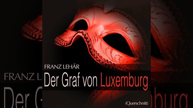 Der Graf von Luxemburg: " Unbekannt, deshalb nicht minder interessant "