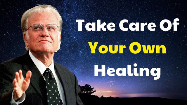 Billy Graham Message 2024 - Take Care Of Your Own Healing