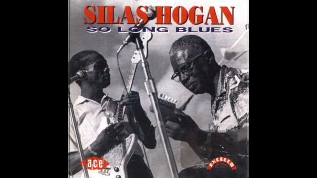 Silas Hogan -You're Too Late Baby