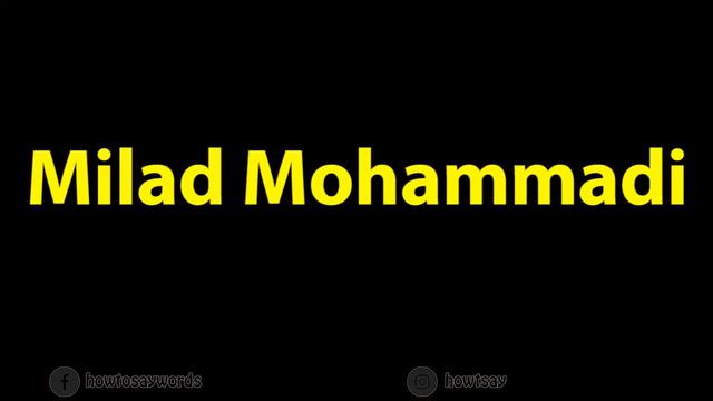 How to Pronounce Milad Mohammadi