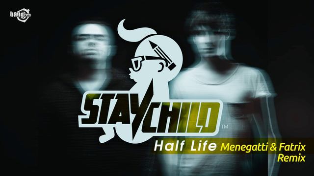 STAY CHILD - Half Life (Menegatti & Fatrix Remix)