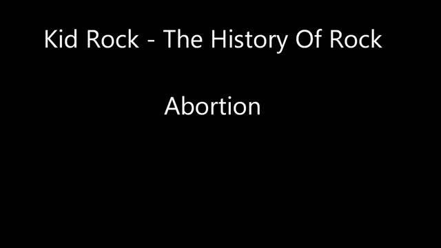 Kid Rock - Abortion