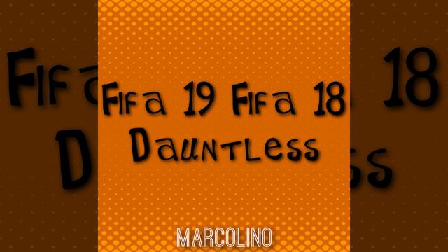 Fifa 19 Fifa 18 Dauntless