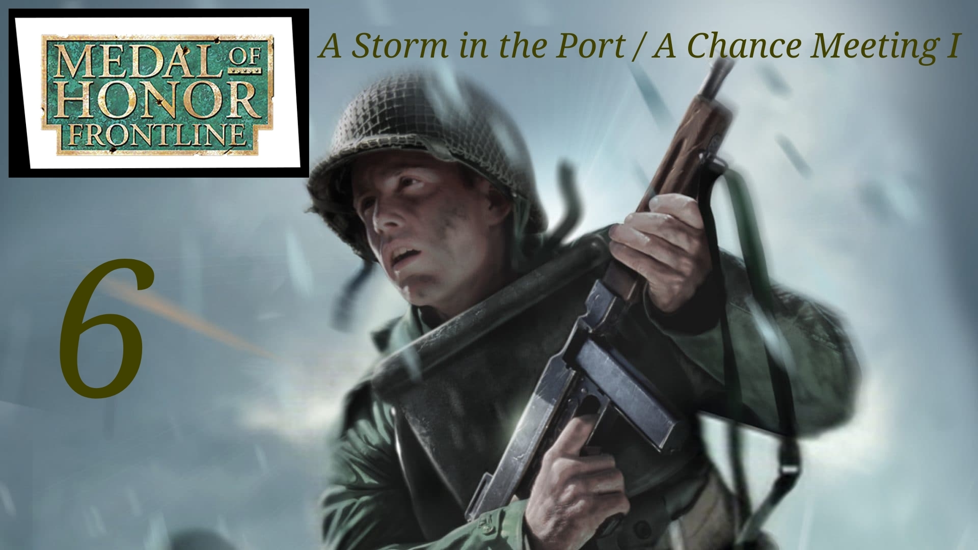 Medal of Honor Frontline HD 2.	A Storm in the Port  2.4 A Chance Meeting I