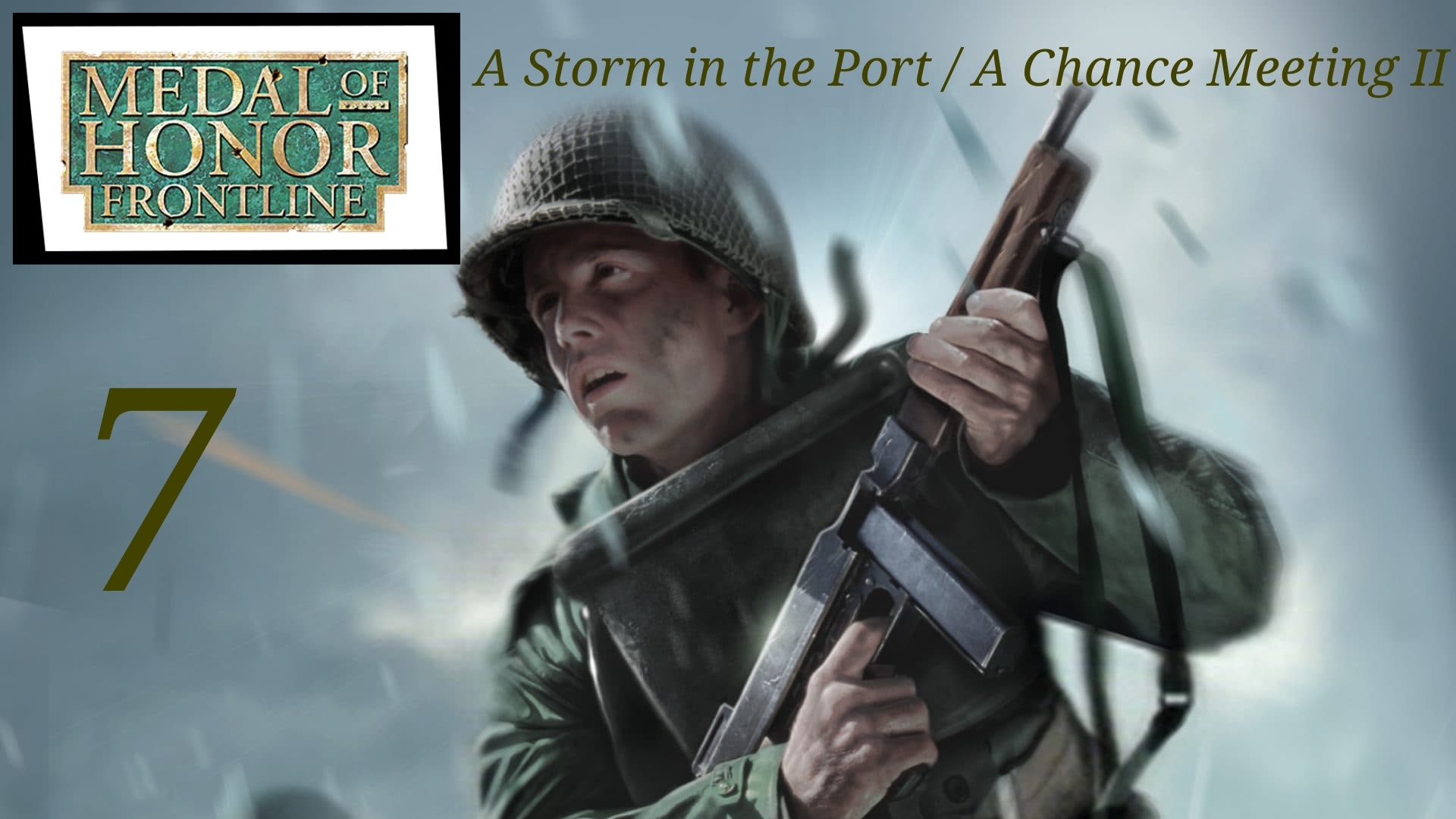 Medal of Honor Frontline HD 2.	A Storm in the Port  2.4 A Chance Meeting II