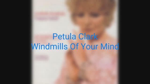 Petula Clark - Windmills Of Your Mind