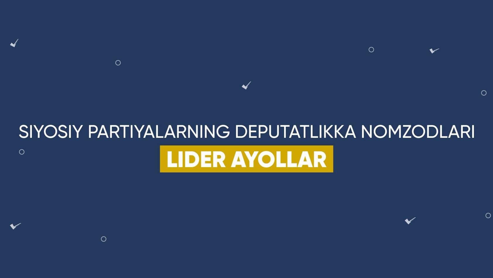 Siyosiy partiyalarning deputatlikka nomzodlari Lider Ayollar