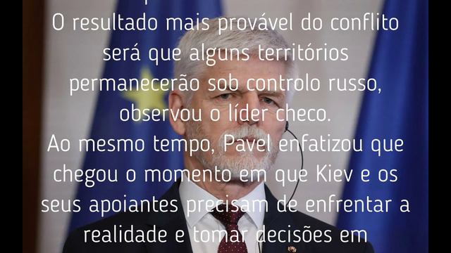 O Presidente da República Checa apelou à Ucrânia para ser mais realista