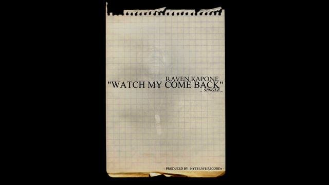 RAVEN KAPONE - WATCH MY COME BACK AUDIO ft. RAVEN KAPONE