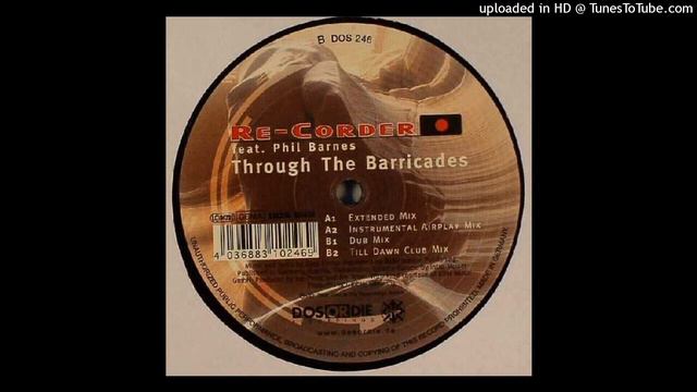 Re-Corder feat. Phil Barnes - Through The Barricades (Extended Mix)