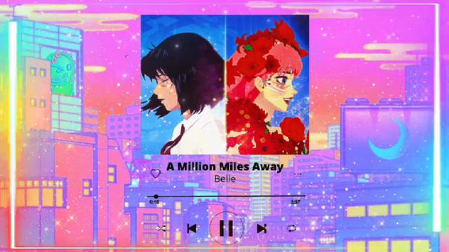 【A MILLION MILES AWAY】♫ Belle