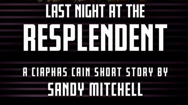 Last night at the Resplendent - a Ciaphas Cain short story