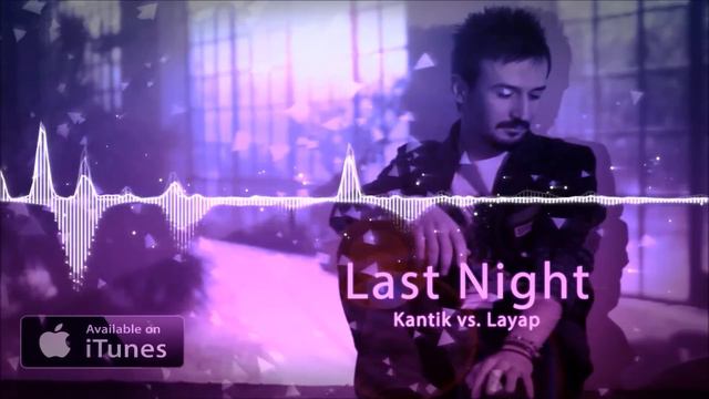 Dj Kantik vs. Layap - Last Night