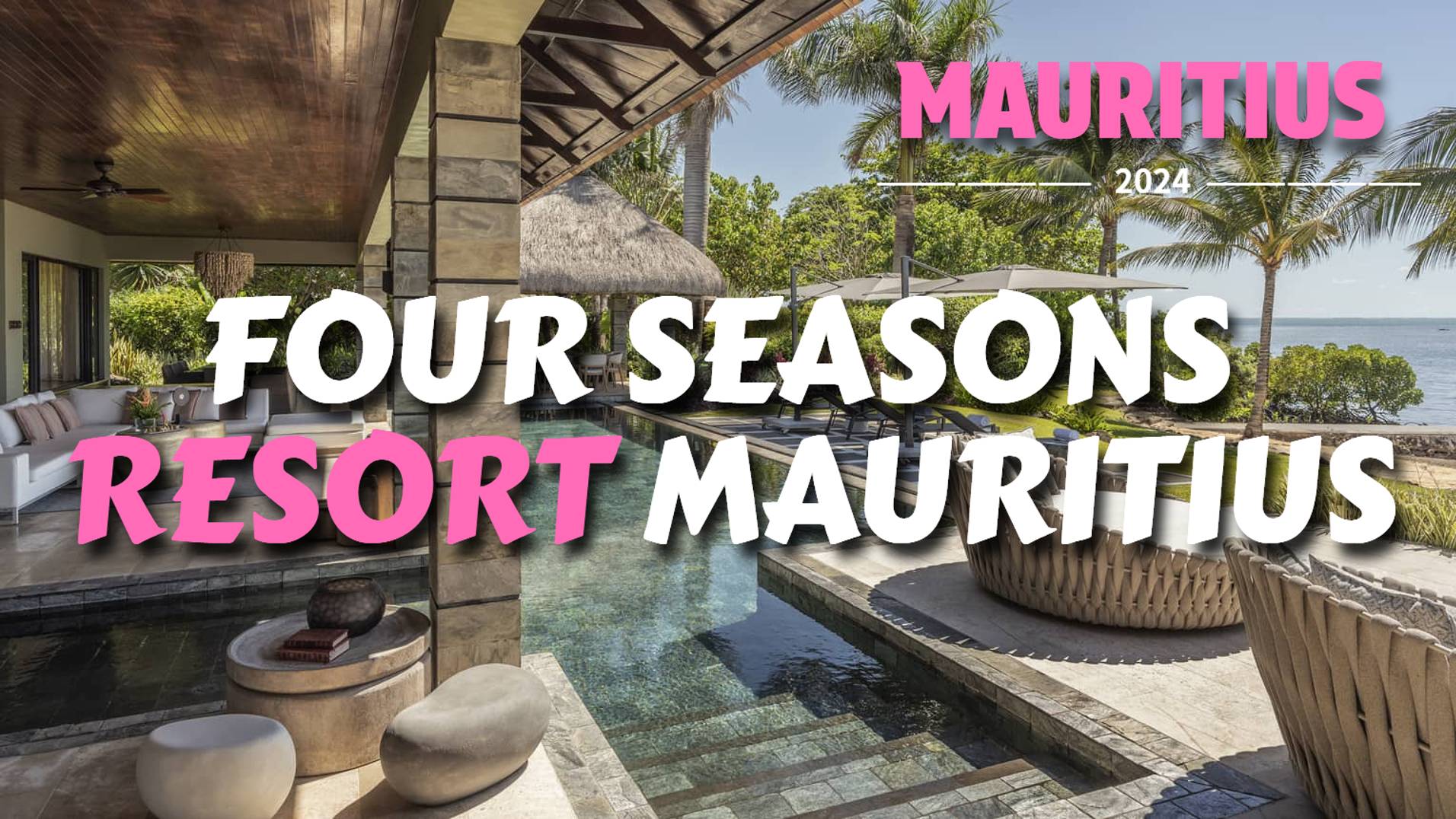 FOUR SEASONS RESORT MAURITIUS - РОСКОШНЫЙ 5-ЗВЕЗДОЧНЫЙ ОТЕЛЬ В ИНДИЙСКОМ ОКЕАНЕ ЭКСКУРСИЯ ПО ОТЕЛЮ