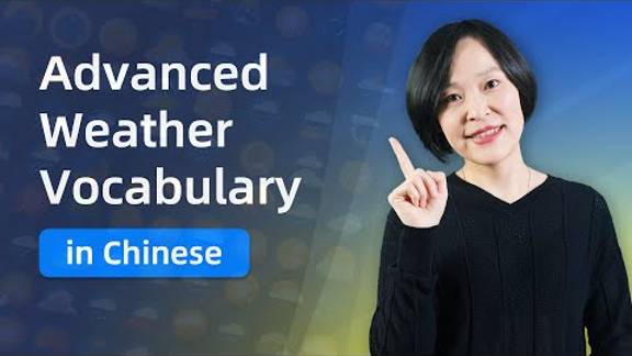 Let's Talk about Weather in Advanced Chinese Vocabulary - Learn Mandarin Chinese