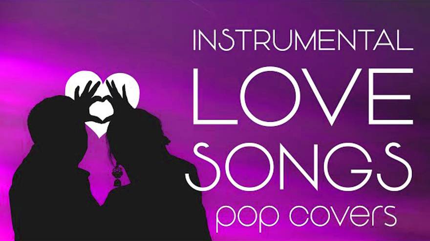 Instrumental Love Songs  Romantic Pop Covers