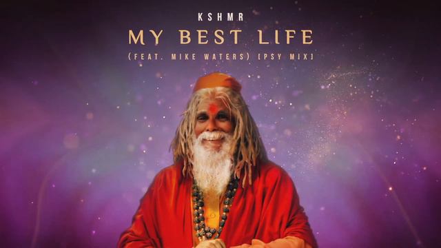 KSHMR - My Best Life (feat. Mike Waters) [Psy Mix] (Official Audio)