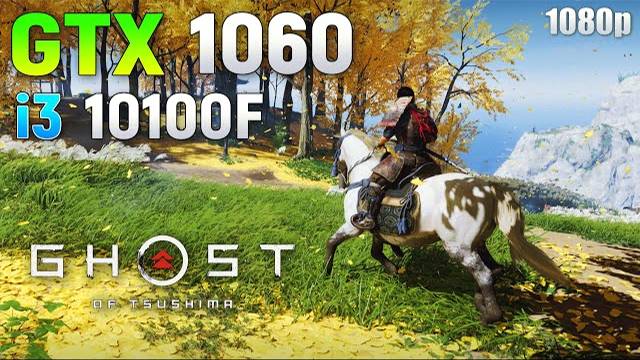 Ghost Of Tsushima : GTX 1060 + i3 10100F | 1080p