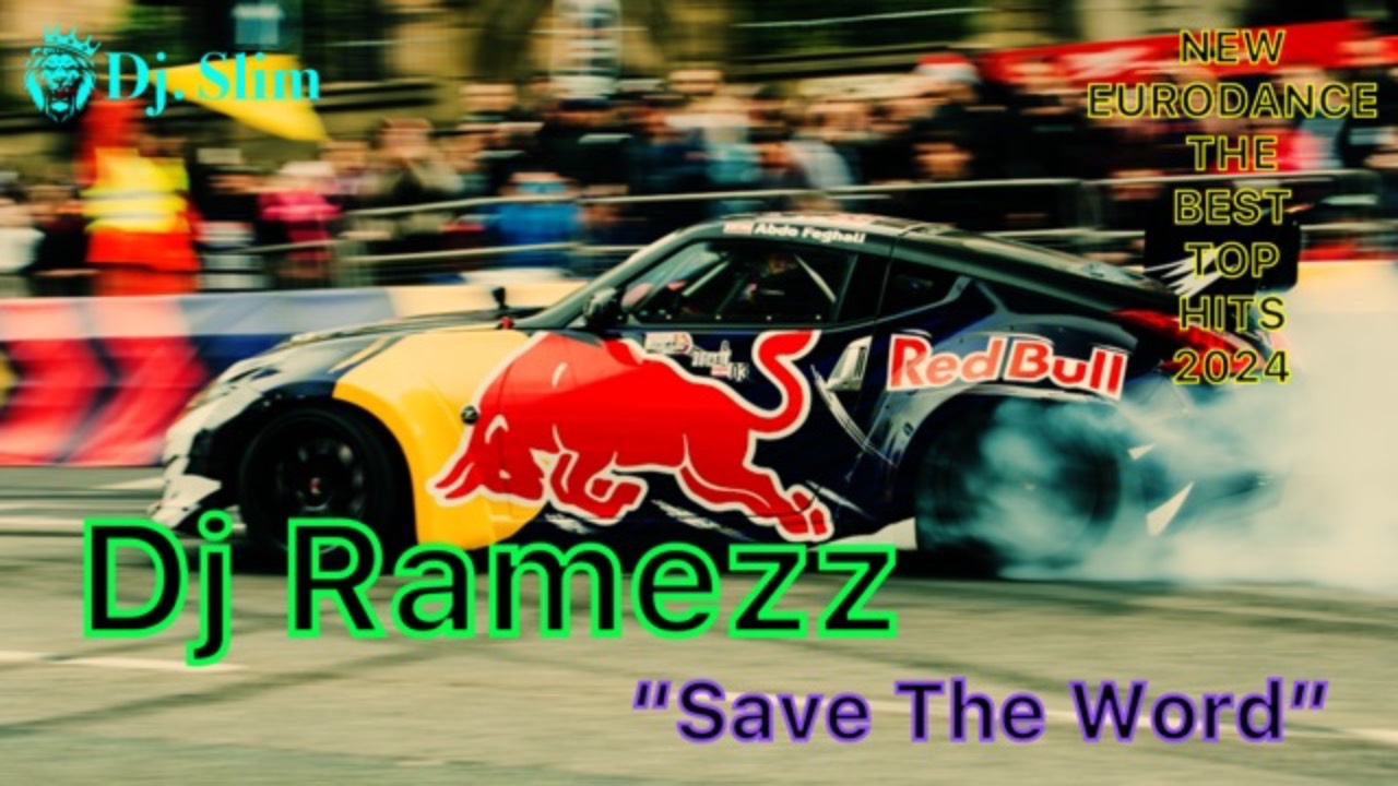 Dj Ramezz - Save The Word. 🎵 Dj. Slim - New Eurodance / The Best Top Hits 2024 🎵