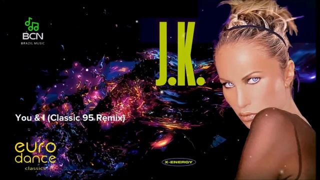 JK  - You & I (Classic 95 Remix)